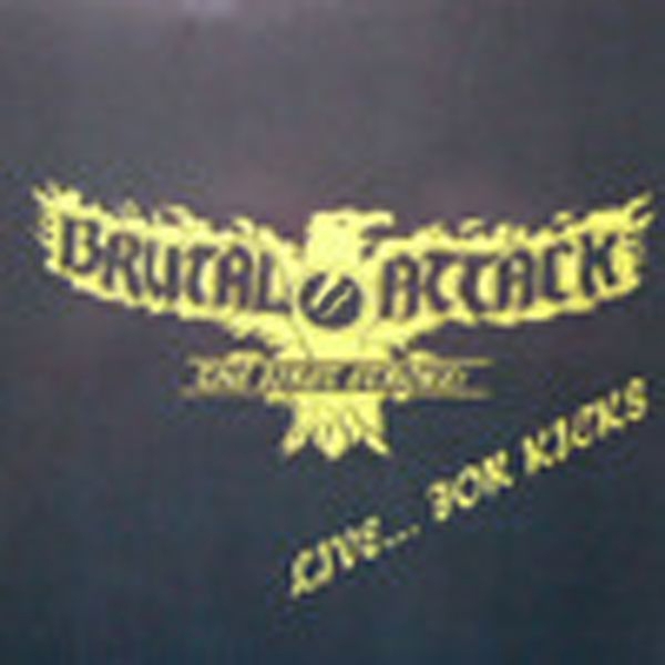 Brutal Attack - Live for kicks - DVD Version Brutal Attack - Live for kicks - DVD Version