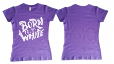 Frauen T-Shirt - Born to be white - Logo - lila/ weiß Frauen T-Shirt - Born to be white - Logo - lila/ weiß