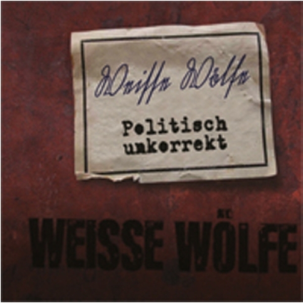 Weisse Wölfe - Politisch unkorrekt Weisse Wölfe - Politisch unkorrekt