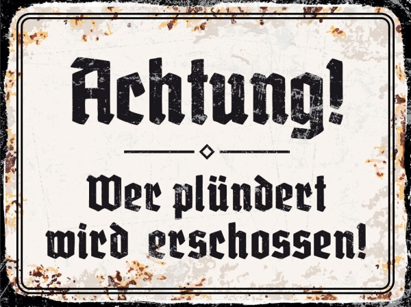 Holzschild - 30x40cm - Achtung! Wer plündert wird erschossen! Holzschild - 30x40cm - Achtung! Wer plündert wird erschossen!