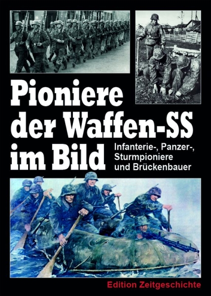 Buch - Pioniere der Waffen-SS im Bild - Infanterie-, Panzer-, Sturmpioniere und Brückenbauer Buch - Pioniere der Waffen-SS im Bild - Infanterie-, Panzer-, Sturmpioniere und Brückenbauer