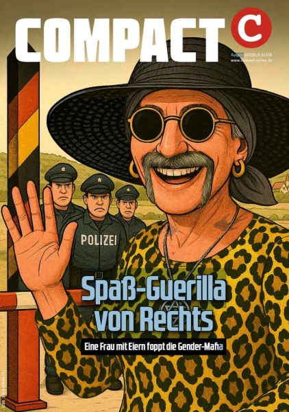 COMPACT 10/2025: Spaß-Guerilla von Rechts+++NUR WENIGE DA+++ COMPACT 10/2025: Spaß-Guerilla von Rechts+++NUR WENIGE DA+++