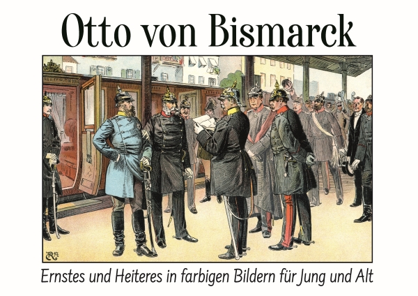 Buch - Otto von Bismarck - Ernstes und Heiteres in farbigen Bildern für Jung und Alt Buch - Otto von Bismarck - Ernstes und Heiteres in farbigen Bildern für Jung und Alt