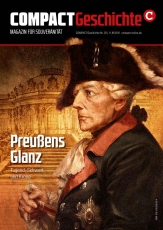 COMPACT-Geschichte 25: Preußens Glanz. Tugend, Schwert und Krone COMPACT-Geschichte 25: Preußens Glanz. Tugend, Schwert und Krone