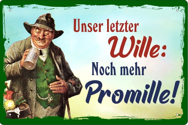 Blechschild - Unser letzter Wille: Noch mehr Promille - BS053 +++NUR WENIGE DA+++(473) Blechschild - Unser letzter Wille: Noch mehr Promille - BS053 +++NUR WENIGE DA+++(473)