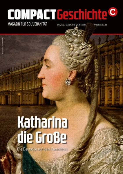 COMPACT-Geschichte 26: Katharina die Große. Die Deutsche auf dem Zarenthron COMPACT-Geschichte 26: Katharina die Große. Die Deutsche auf dem Zarenthron