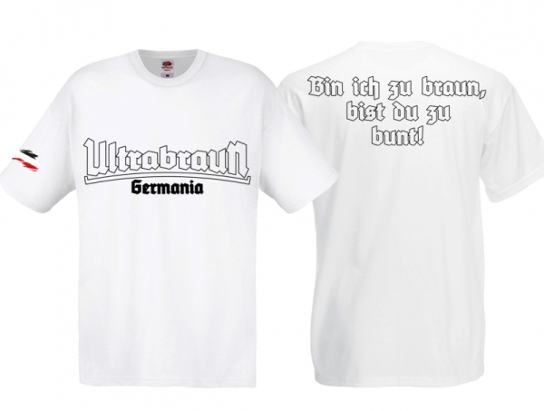 T-Hemd - Ultrabraun - bin ich zu braun - bist du zu bunt - weiß T-Hemd - Ultrabraun - bin ich zu braun - bist du zu bunt - weiß