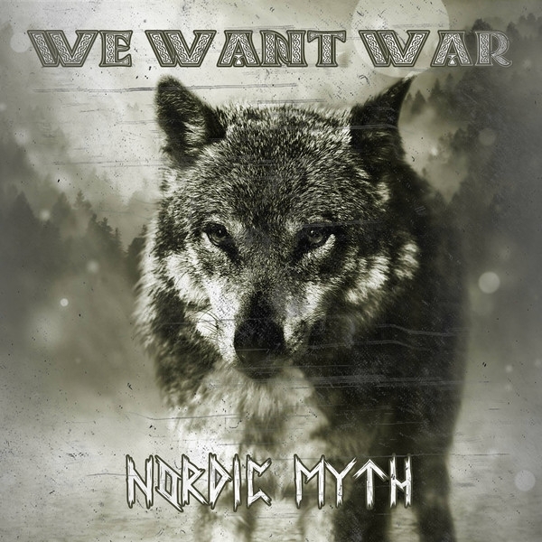 We Want War -Nordic Myth- We Want War -Nordic Myth-