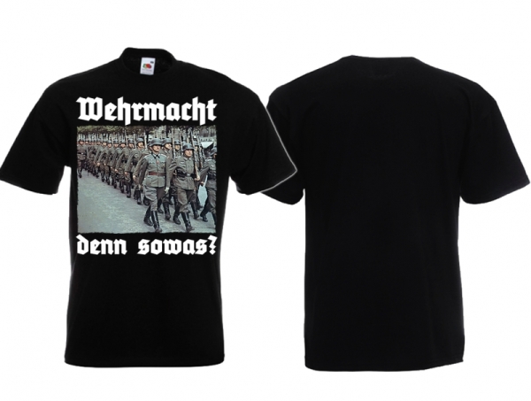 T-Hemd - Wehrmacht - denn sowas? T-Hemd - Wehrmacht - denn sowas?