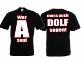 Frauen T-Shirt - Wer A sagt, muss auch Dolf sagen - Motiv2 - schwarz Frauen T-Shirt - Wer A sagt, muss auch Dolf sagen - Motiv2 - schwarz
