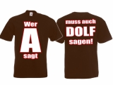 Frauen T-Shirt - Wer A sagt, muss auch Dolf sagen - Motiv2 - braun Frauen T-Shirt - Wer A sagt, muss auch Dolf sagen - Motiv2 - braun