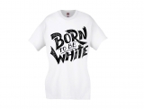 Frauen T-Shirt - Born to be white - Logo - weiß/schwarz Frauen T-Shirt - Born to be white - Logo - weiß/schwarz