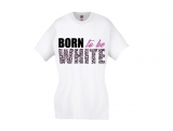 Frauen T-Shirt - Born to be white - Leopard - weiß/pink Frauen T-Shirt - Born to be white - Leopard - weiß/pink