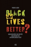 Buch - BLACK LIVES BETTER? - Menschenwürde und Identität: Eine Antwort aus anthropologischer Sicht Buch - BLACK LIVES BETTER? - Menschenwürde und Identität: Eine Antwort aus anthropologischer Sicht
