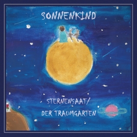 Sonnenkind - Sternensaat / Der Traumgarten CD Sonnenkind - Sternensaat / Der Traumgarten CD