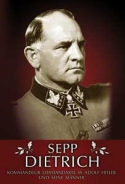 Buch - Sepp Dietrich - Kommandeur Leibstandarte SS Adolf Hitler und seine Männer Buch - Sepp Dietrich - Kommandeur Leibstandarte SS Adolf Hitler und seine Männer
