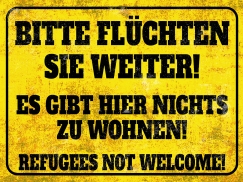 Blechschild - 20x30cm - Bitte flüchten sie weiter! Refugees not Welcome Blechschild - 20x30cm - Bitte flüchten sie weiter! Refugees not Welcome