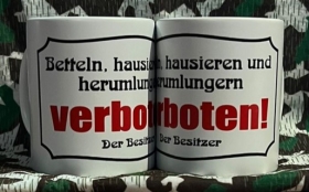 Tasse - Betteln, hausieren und herumlungern verboten! Tasse - Betteln, hausieren und herumlungern verboten!