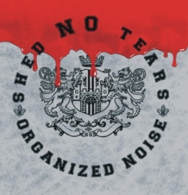Shed NO Tears -Organized Noise- Shed NO Tears -Organized Noise-